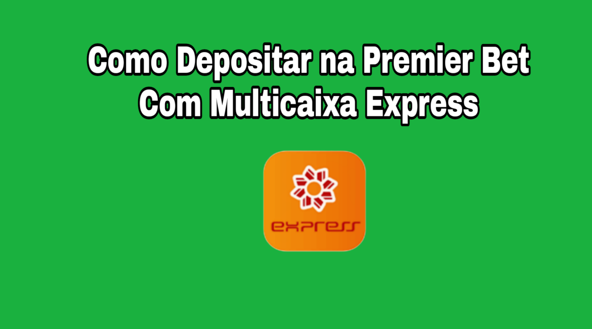 Como depositar na Premier Bet pelo Multicaixa Express