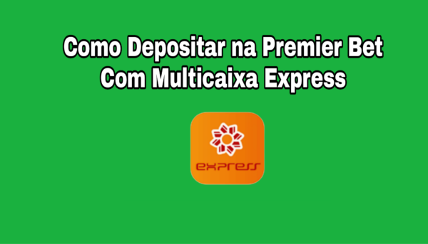 Como depositar na Premier Bet pelo Multicaixa Express